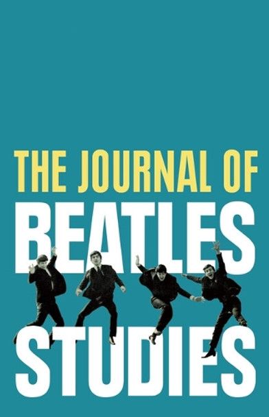 The Journal of Beatles Studies (Volume 4, Issue 2) Dr Holly Tessler 9781836244769