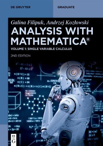 Analysis with Mathematica®: Single Variable Calculus Galina Filipuk 9783111522142