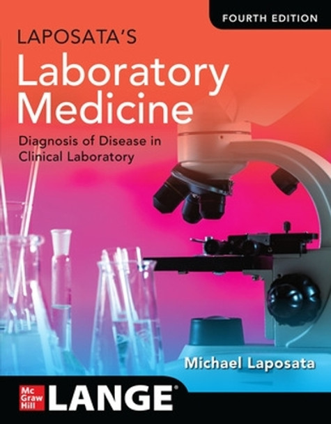 Laposata's Laboratory Medicine:The Diagnosis of Disease in the Clinical Laboratory, Fourth Edition Michael Laposata 9781264258093