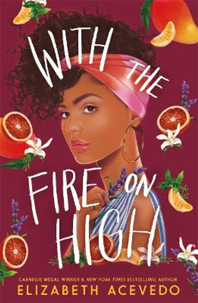 With the Fire on High: From the winner of the CILIP Carnegie Medal 2019 by Elizabeth Acevedo