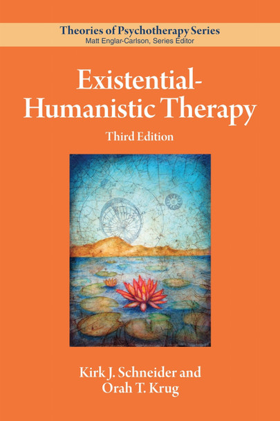 Existential–Humanistic Therapy Kirk J. Schneider 9781433844744