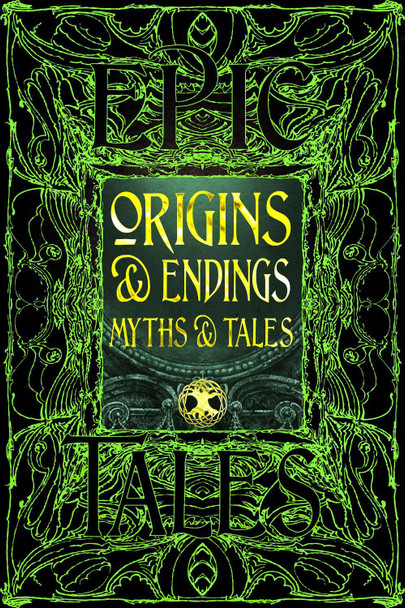 Origins & Endings Myths & Tales: Epic Tales Flame Tree Studio (Literature and Science) 9781835622919
