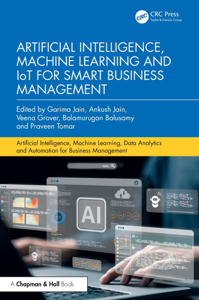 Artificial Intelligence, Machine Learning and IoT for Smart Business Management Garima Jain 9781032912004
