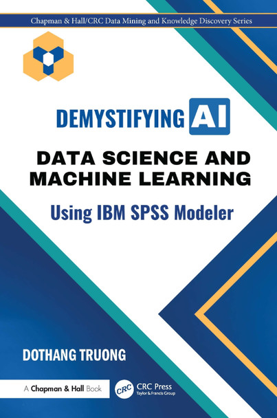 Data Science and Machine Learning for Non-Programmers: Using SPSS Modeler Dothang Truong 9781032740003