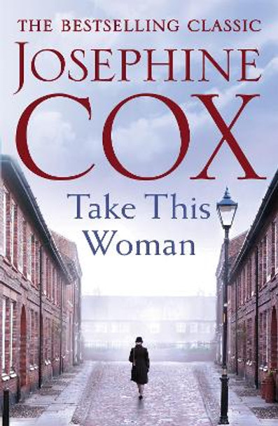 Take this Woman: A moving and utterly compelling coming-of-age saga by Josephine Cox