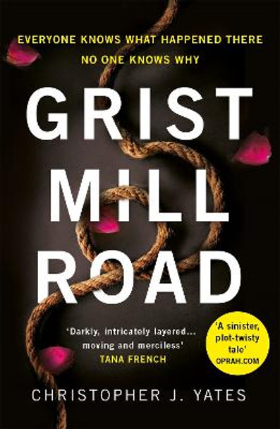 Grist Mill Road: Everyone knows what happened. No one knows why. by Christopher J. Yates