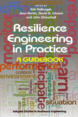Resilience Engineering in Practice: A Guidebook Jean Paries 9781472420749
