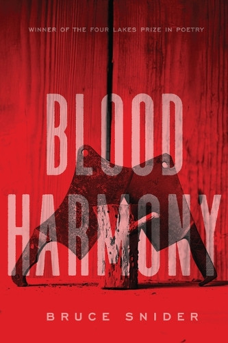 Blood Harmony Bruce Snider 9780299355548