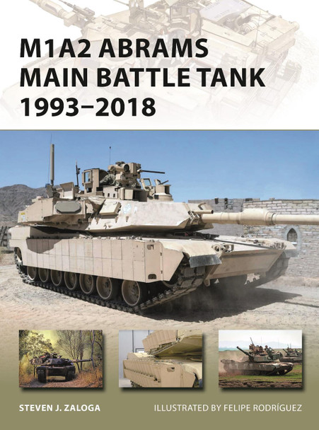 M1A2 Abrams Main Battle Tank 1993-2018 by Steven J. Zaloga