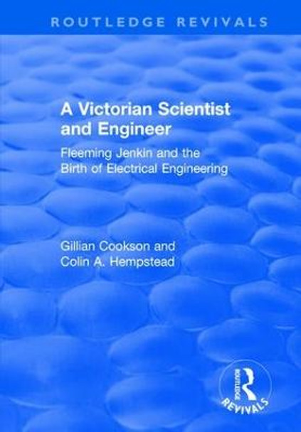 A Victorian Scientist and Engineer: Fleeming Jenkin and the Birth of Electrical Engineering by Gill Cookson