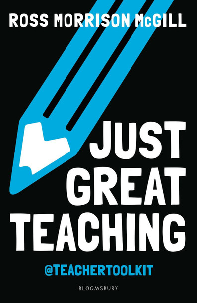 Just Great Teaching by Ross Morrison McGill