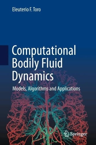 Computational Bodily Fluid Dynamics: Models, Algorithms and Applications Eleuterio F. Toro 9783031925979
