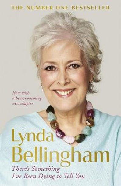 There's Something I've Been Dying to Tell You: The uplifting bestseller by Lynda Bellingham