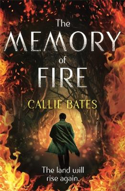 The Memory of Fire: The Waking Land Book II by Callie Bates