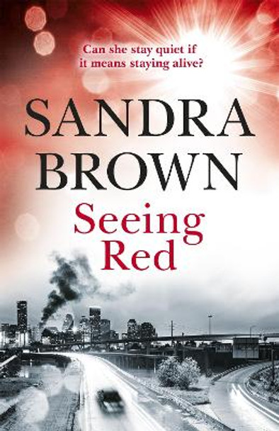 Seeing Red: 'Looking for EXCITEMENT, THRILLS and PASSION? Then this is just the book for you' by Sandra Brown