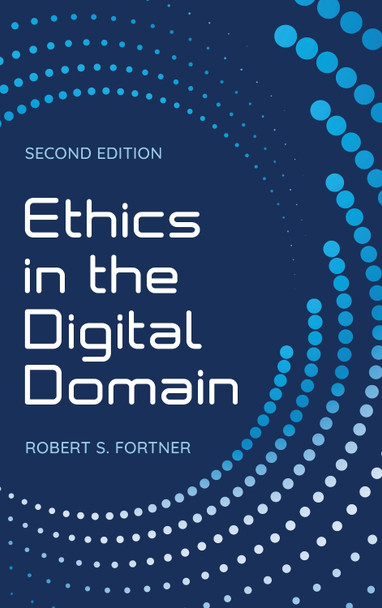 Ethics in the Digital Domain Robert S. Fortner 9798881803391