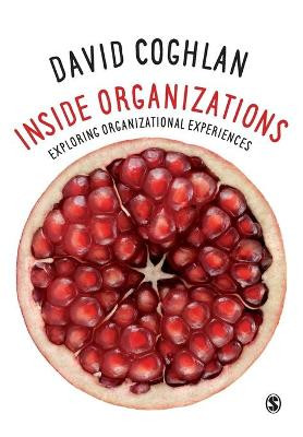 Inside Organizations: Exploring Organizational Experiences by David Coghlan