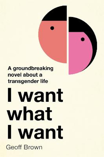 I Want What I Want by Geoff Brown