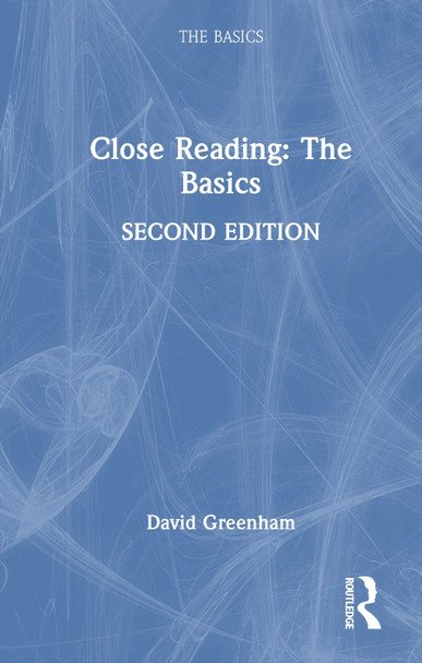 Close Reading: The Basics David Greenham 9781032817286