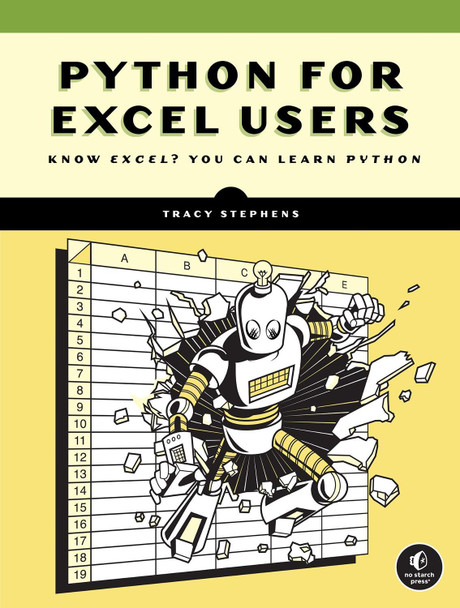 Python for Excel Power Users: Essential Coding Concepts to Increase Your Productivity Tracy Stephens 9781718503984