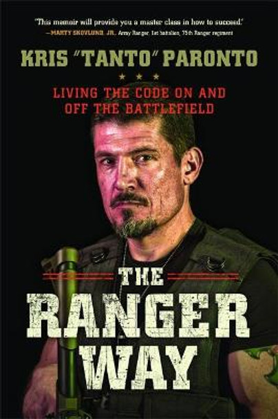 The Ranger Way: Living the Code On and Off the Battlefield by Kris Paronto