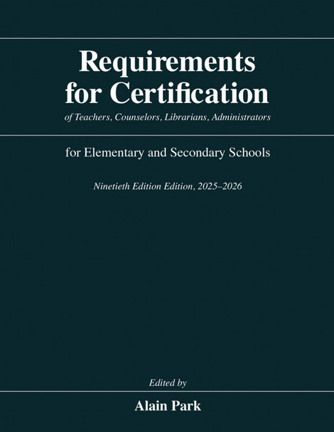 Requirements for Certification of Teachers, Counselors, Librarians, Administrators for Elementary and Secondary Schools, Ninetieth Edition, 2025–2026 Alain Park 9780226846217