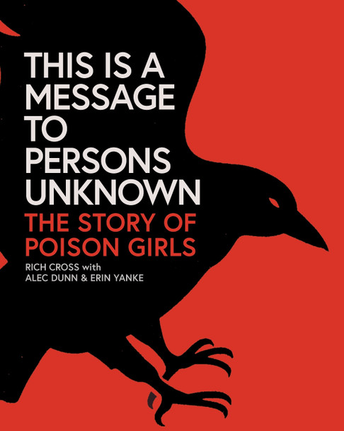 This Is a Message to Persons Unknown: The History of Poison Girls Rich Cross 9798887441368