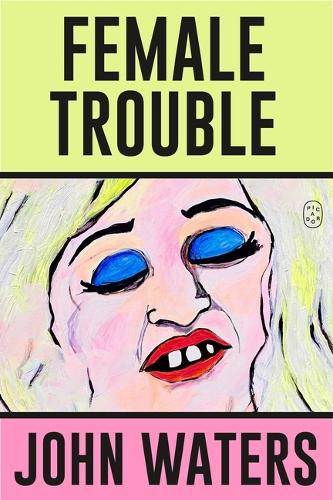 Female Trouble: A Screenplay John Waters 9781250371256