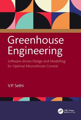 Greenhouse Engineering: Software-driven Design and Modelling for Optimal Microclimate Control V.P. Sethi 9781032713953