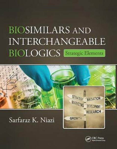 Biosimilars and Interchangeable Biologics: Strategic Elements by Sarfaraz K. Niazi