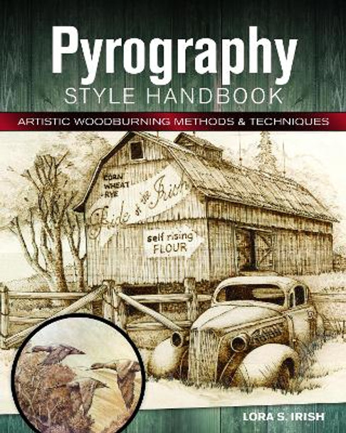 Pyrography Style Handbook: Artistic Woodburning Methods and 12 Step-by-Step Projects by Lora S. Irish