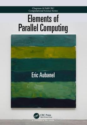 Elements of Parallel Computing Eric Aubanel 9781498727891