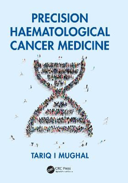 Precision Haematological Cancer Medicine by Tariq I. Mughal