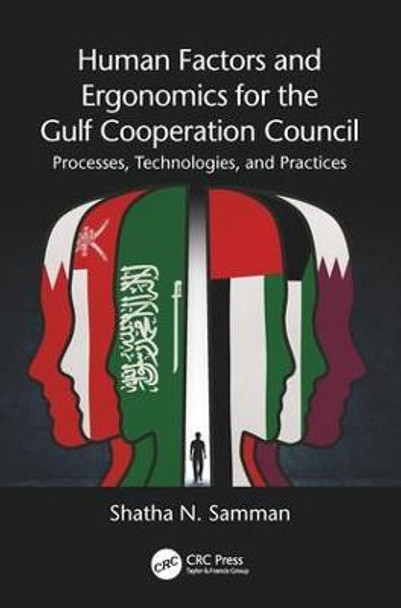 Human Factors and Ergonomics for the Gulf Cooperation Council: Processes, Technologies, and Practices by Shatha N. Samman