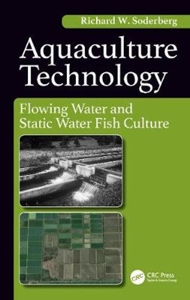 Aquaculture Technology: Flowing Water and Static Water Fish Culture by Richard Soderberg