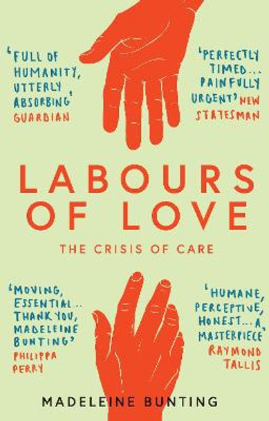 Labours of Love: The Crisis of Care by Madeleine Bunting