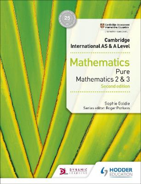 Cambridge International AS & A Level Mathematics Pure Mathematics 2 and 3 second edition by Sophie Goldie