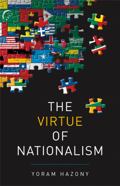 The Virtue of Nationalism Yoram Hazony 9781541645370