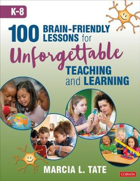 100 Brain-Friendly Lessons for Unforgettable Teaching and Learning (K-8) by Marcia L. Tate