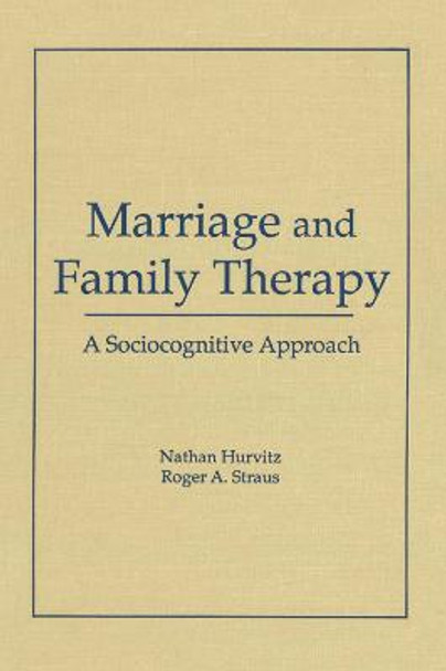 Marriage and Family Therapy: A Sociocognitive Approach by Terry S. Trepper