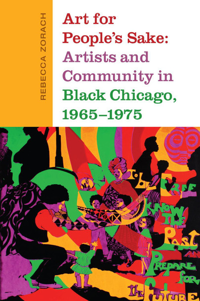 Art for People's Sake: Artists and Community in Black Chicago, 1965-1975 by Rebecca Zorach 9781478001409