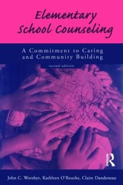 Elementary School Counseling: A Commitment to Caring and Community Building by John C. Worzbyt