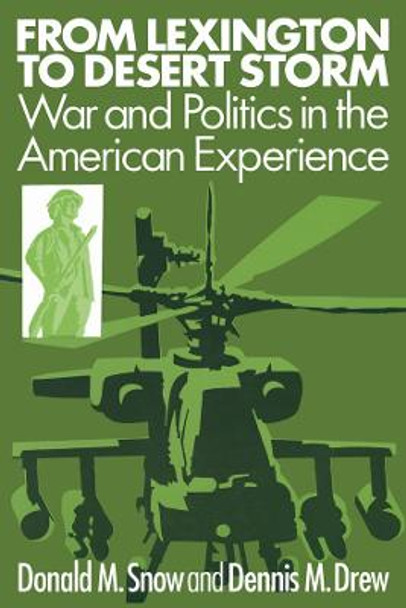 From Lexington to Desert Storm: War and Politics in the American Experience by Donald M Snow