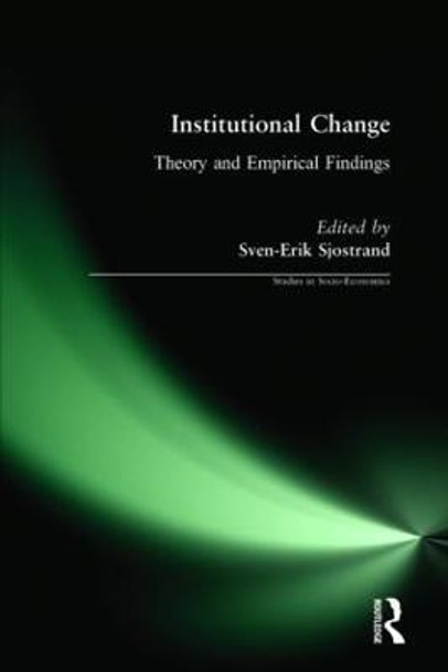 Institutional Change: Theory and Empirical Findings: Theory and Empirical Findings by Sven-Erik Sjostrand