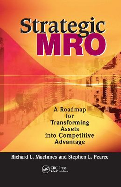 Strategic MRO: A Roadmap for Transforming Assets into Competitive Advantage by Stephen L. Pearce