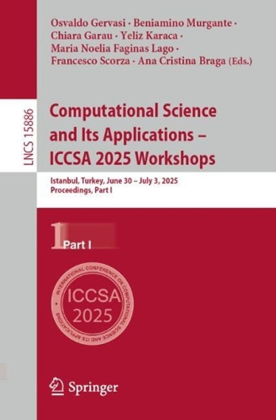 Computational Science and Its Applications – ICCSA 2025 Workshops: Istanbul, Turkey, June 30 – July 3, 2025, Proceedings, Part I Osvaldo Gervasi 9783031975752