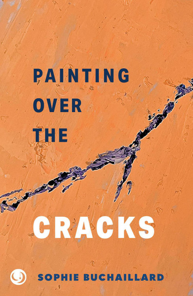 Painting over the cracks Sophie Buchaillard 9781916632172