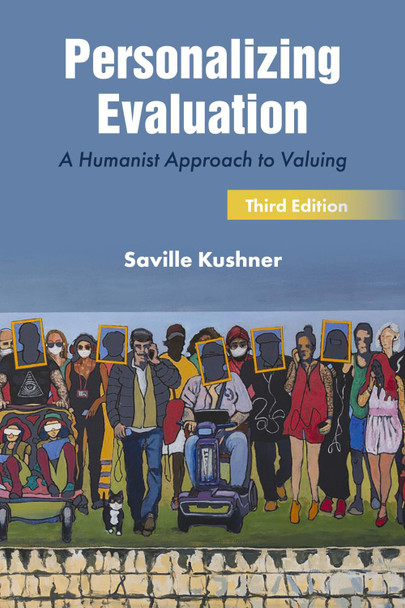 Personalizing Evaluation: A Humanist Approach to Valuing Saville Kushner 9781805924364