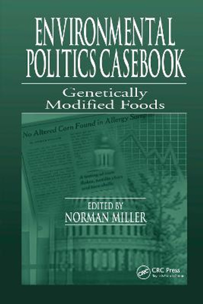 Environmental Politics Casebook: Genetically Modified Foods by Norman Miller