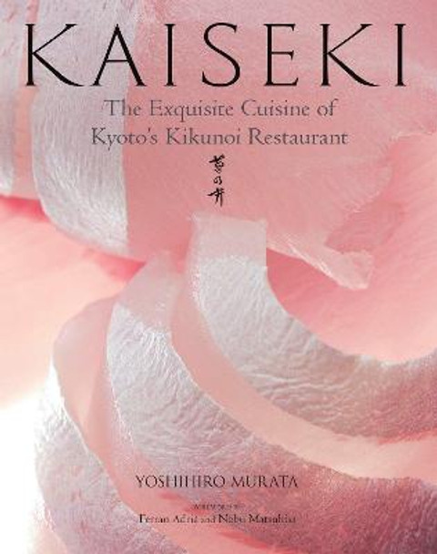 Kaiseki: The Exquisite Cuisine Of Kyoto's Kikunoi Restaurant by Yoshihiro Murata